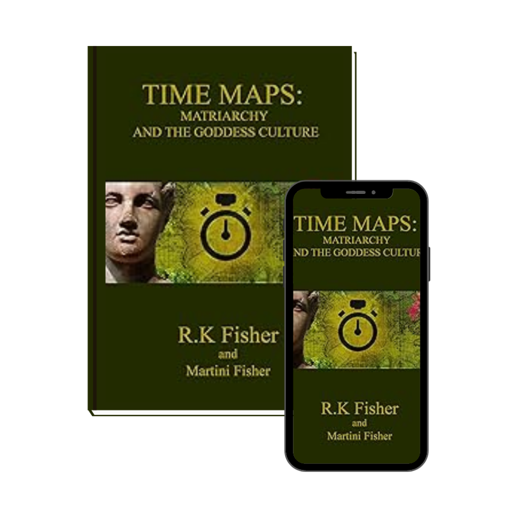 RK Fisher - Martini Fisher - Book - Time Maps 4- Matriarchy and the Goddess Culture